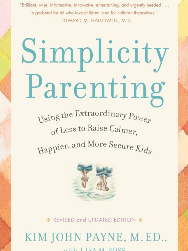 Simplicity Parenting by Kim John Payne & Lisa M&nbsp;Ross