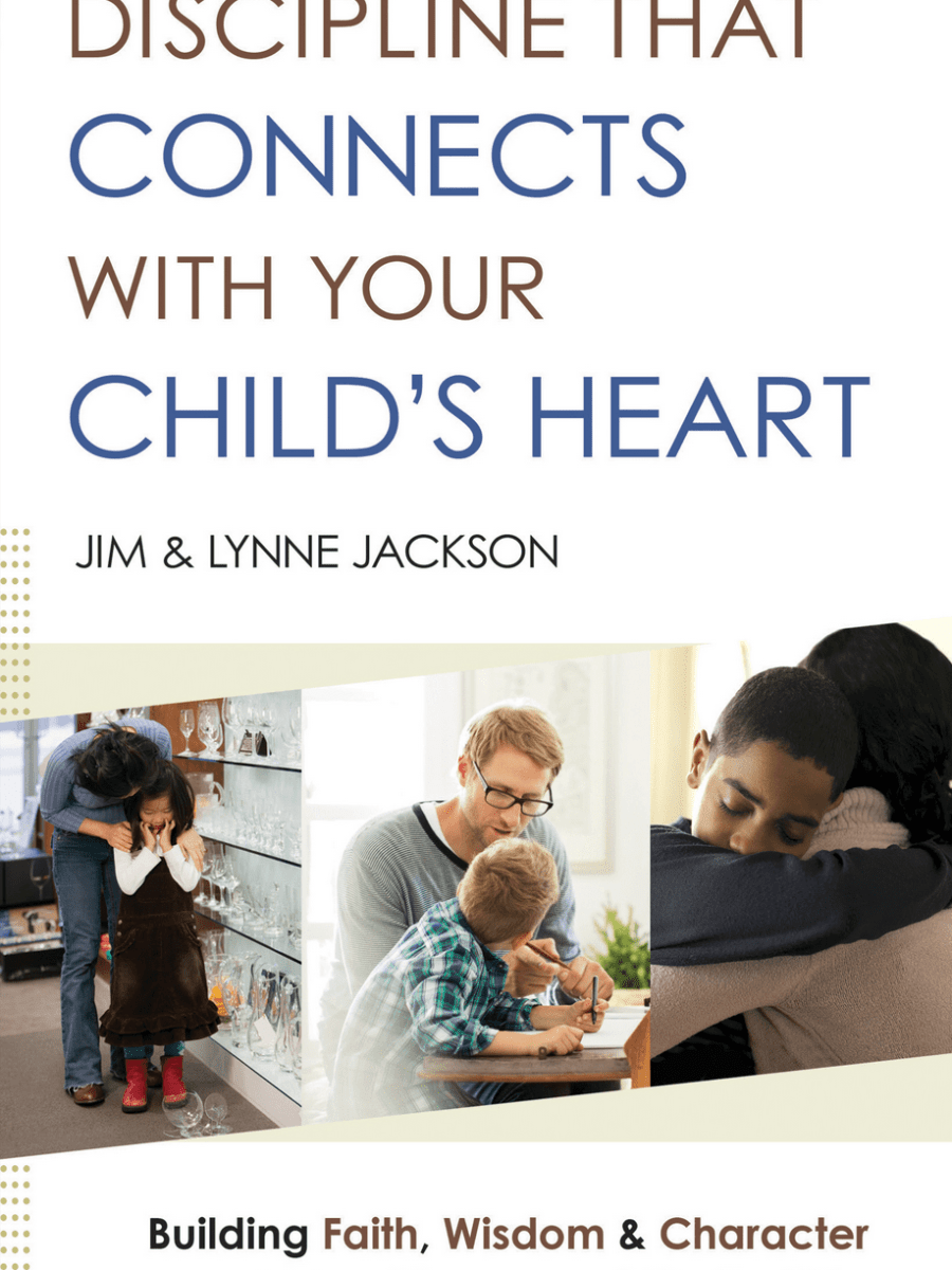 Discipline that Connects with Your Child’s Heart by Jim & Lynne&nbsp;Jackson